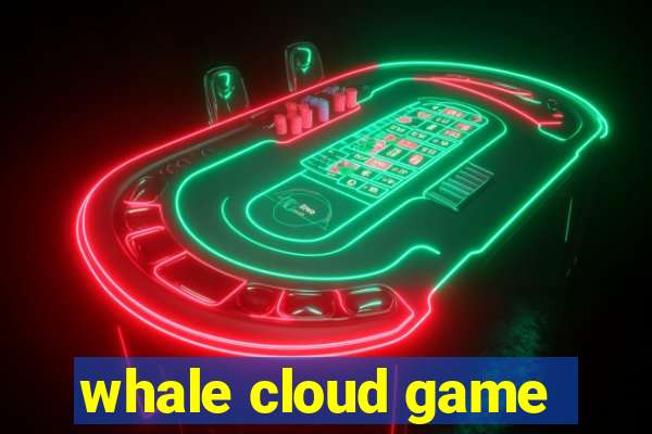 whale cloud game